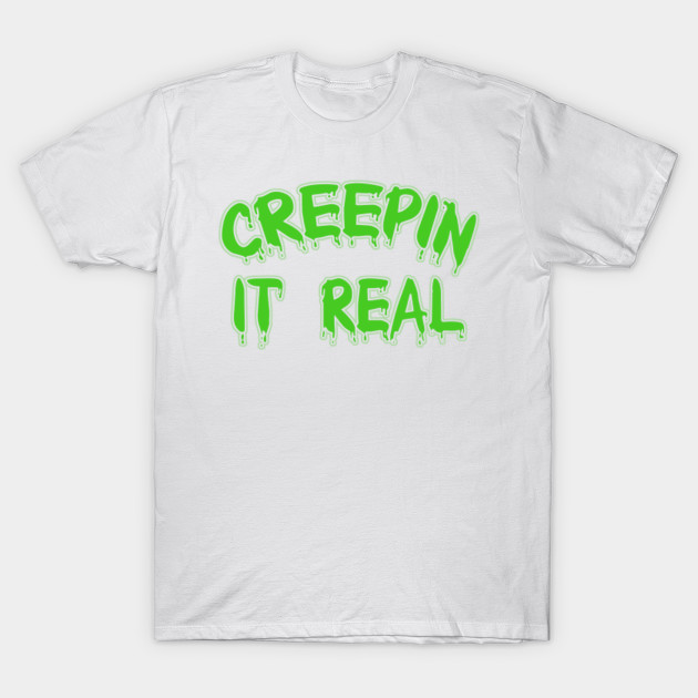 Creepin It Real Funny Halloween Pun 10/31 T-Shirt-TOZ